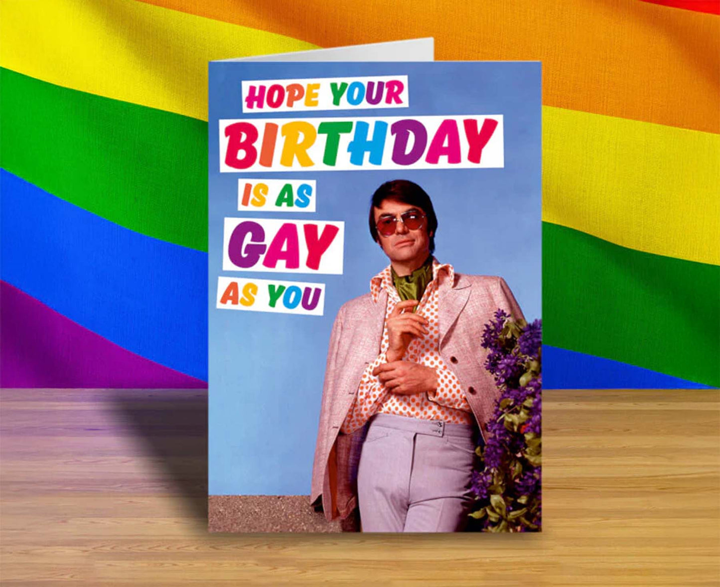 I Hope Your Birthday Is As Gay As You Birthday Card