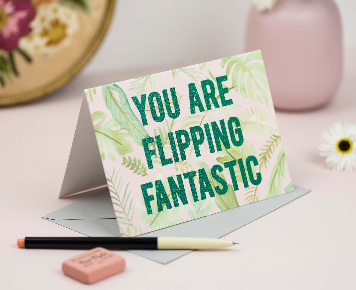 You Are Flipping Fantastic Glitter Card
