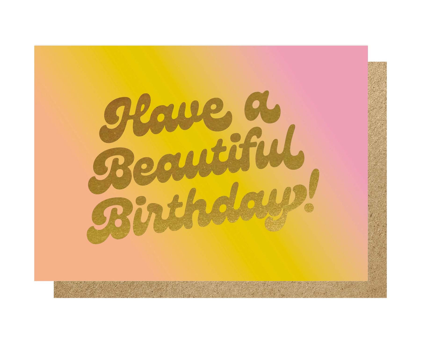 Have a Beautiful Birthday Ombre Gold Foiled Birthday Card