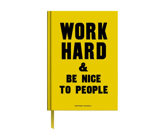Anthony Burrill Work Hard & Be Nice To People A5 Lined Notebook