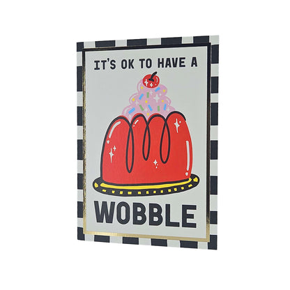 It's OK To Have A Wobble Card