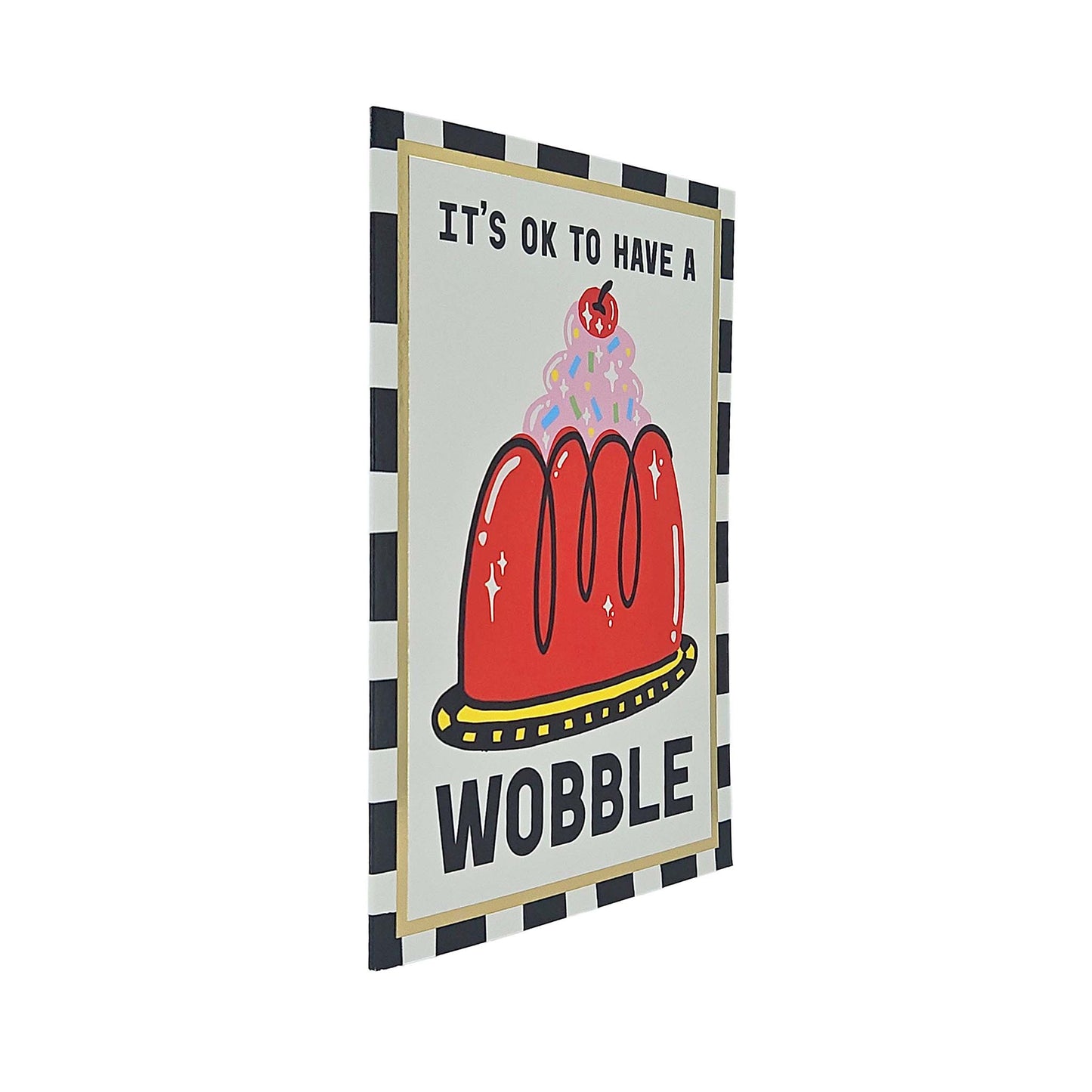 It's OK To Have A Wobble Card