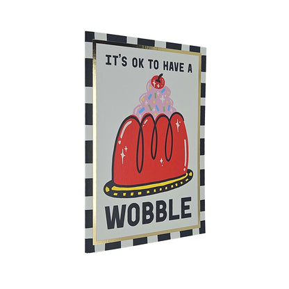 It's OK To Have A Wobble Card