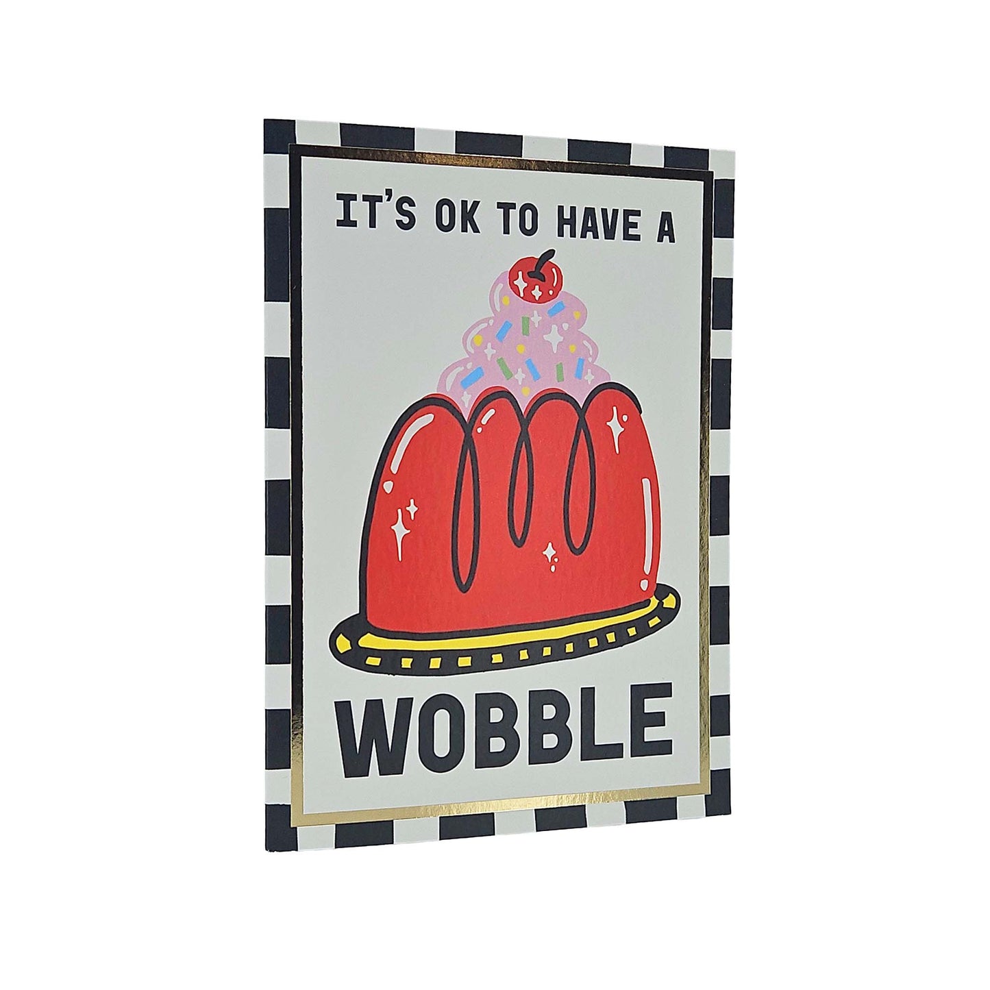 It's OK To Have A Wobble Card