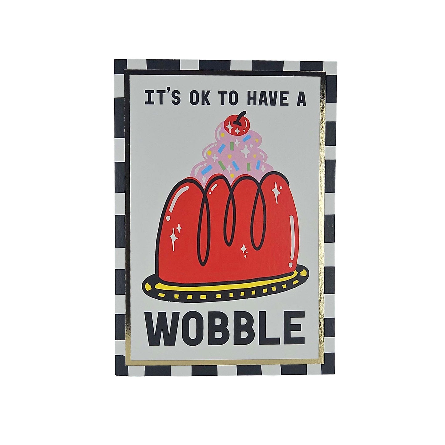 It's OK To Have A Wobble Card