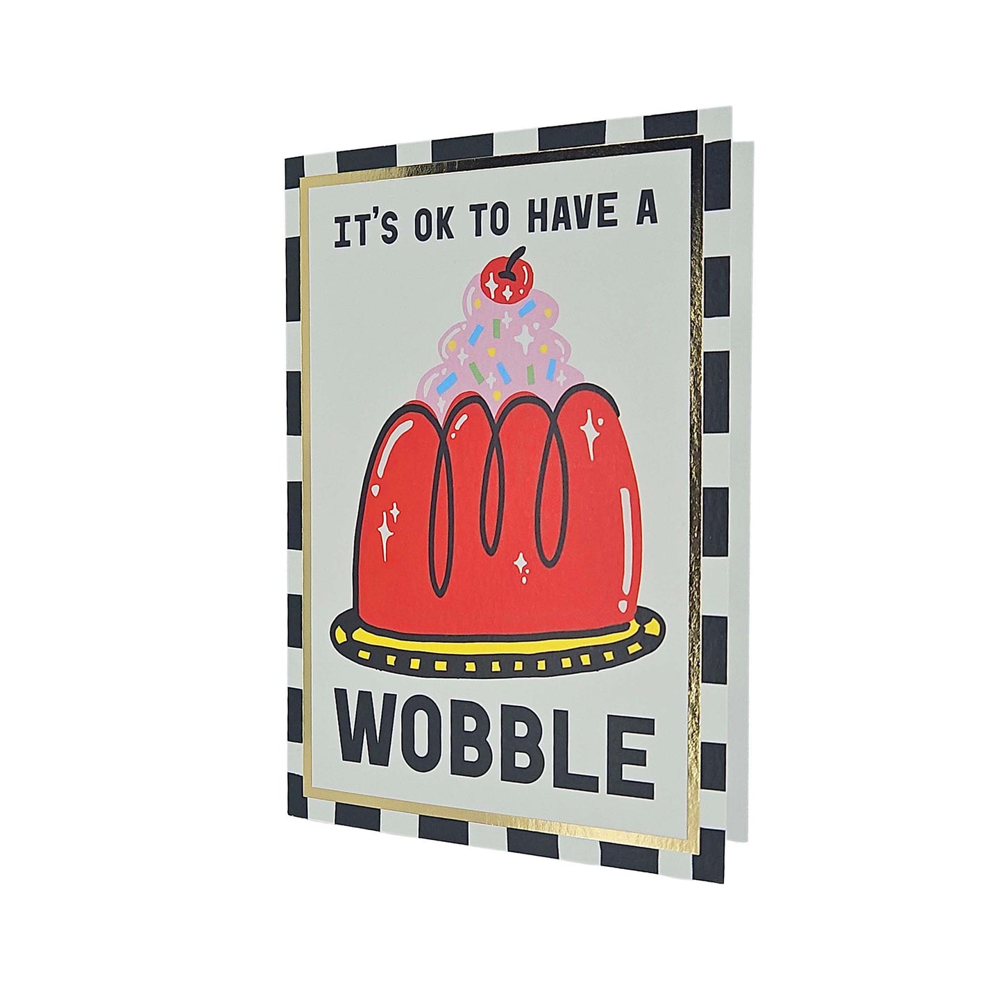 It's OK To Have A Wobble Card