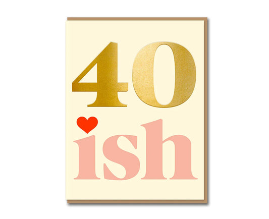 40ish Gold Foiled Serif Birthday Card