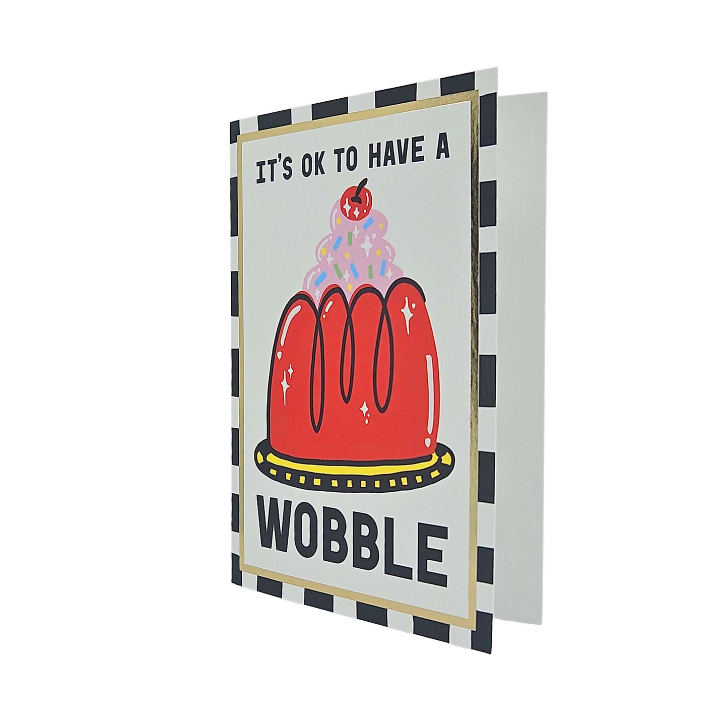 It's OK To Have A Wobble Card