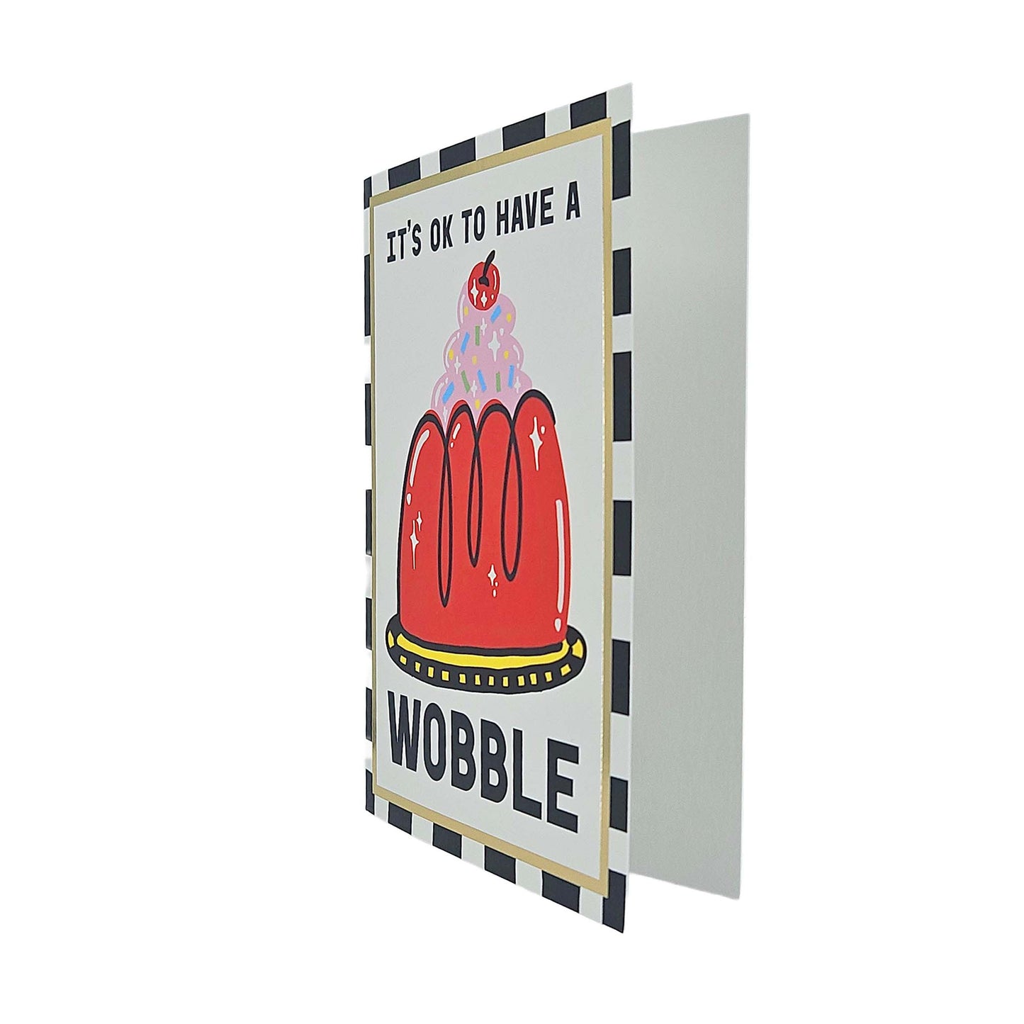 It's OK To Have A Wobble Card