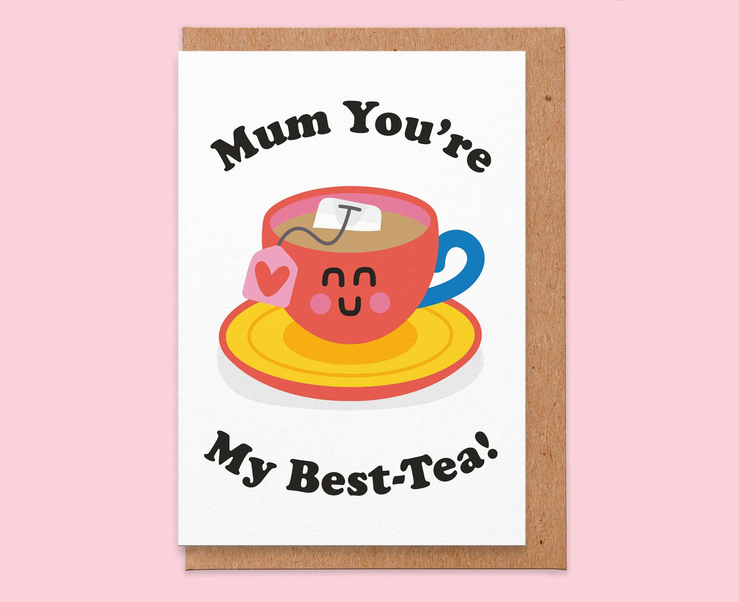 Mum You're My Best-Tea Mother's Day Card