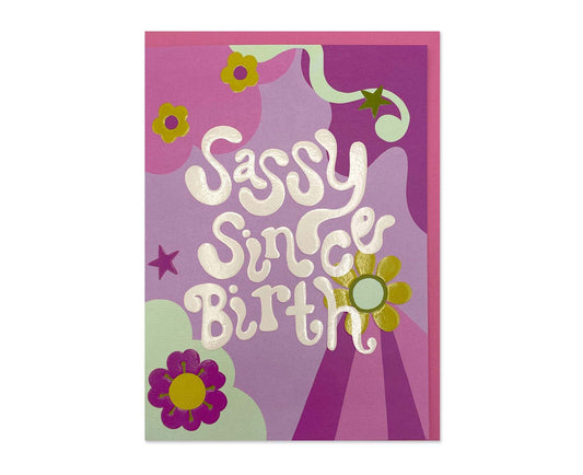 Sassy Since Birth embossed birthday card
