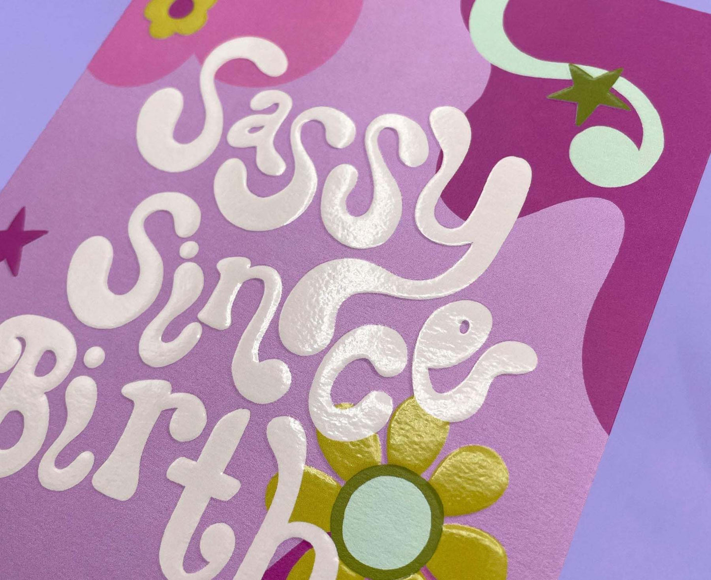 Sassy Since Birth embossed birthday card