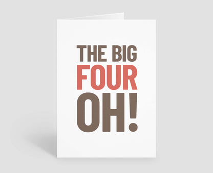 The Big Four Oh! 40th Birthday Card
