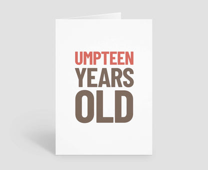 Umpteen Years Old Birthday Card