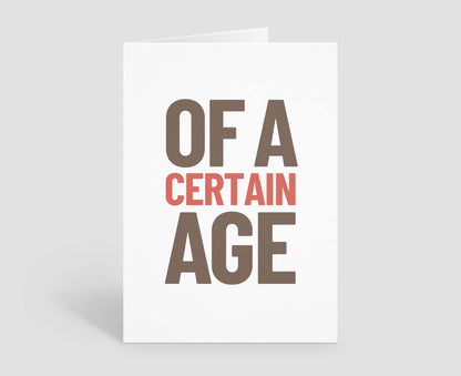 Of A Certain Age Birthday Card
