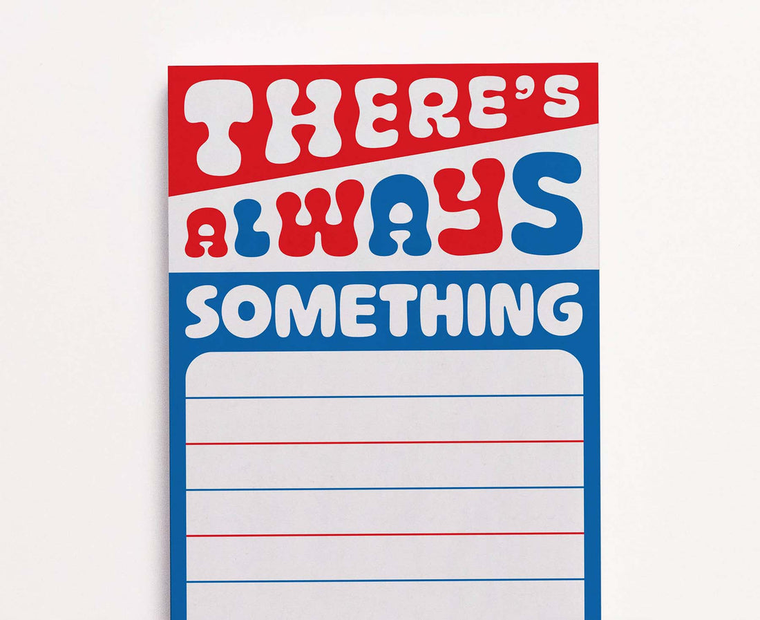 There's Always Something Note Pad – The Letter Arty