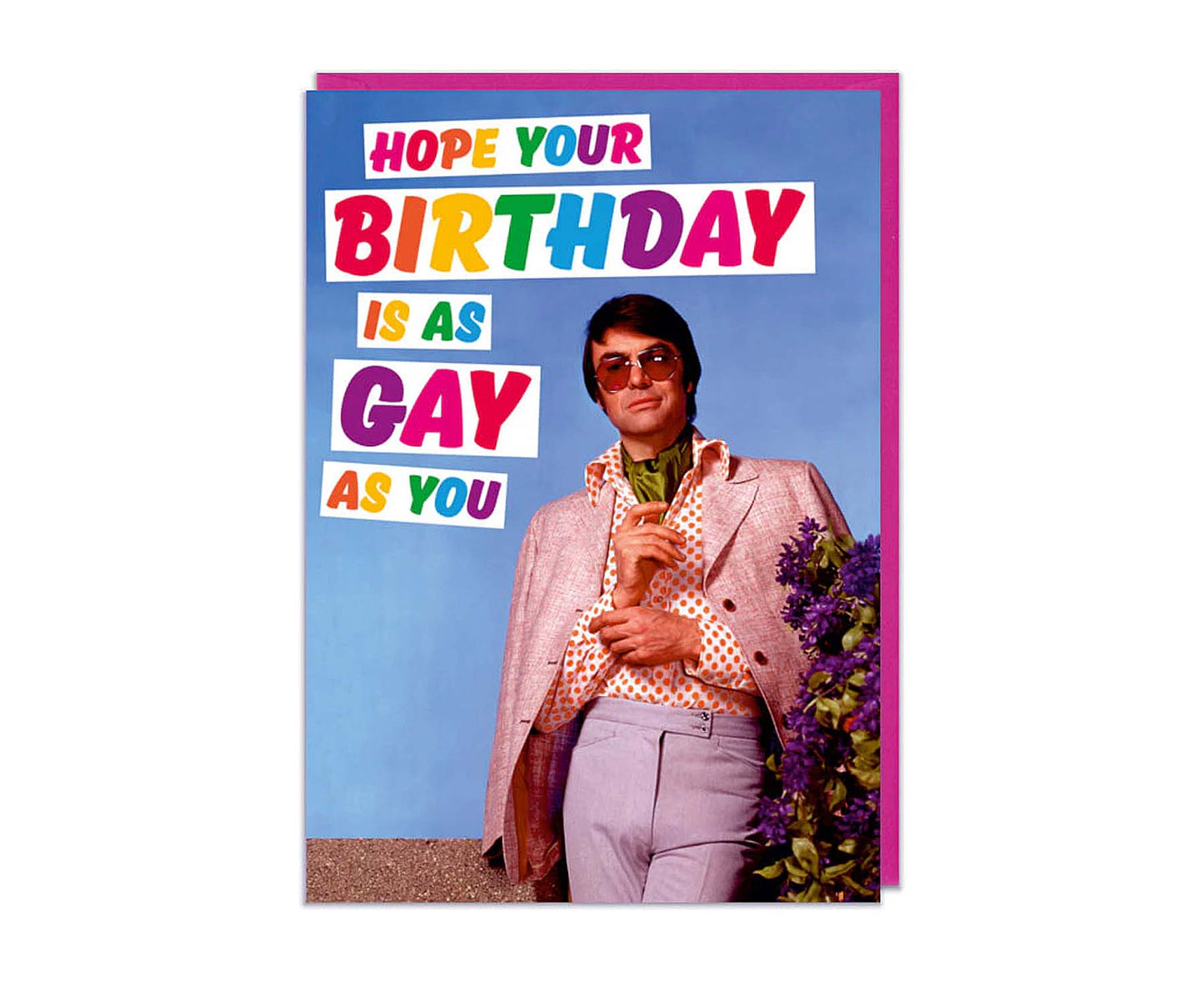 I Hope Your Birthday Is As Gay As You Birthday Card