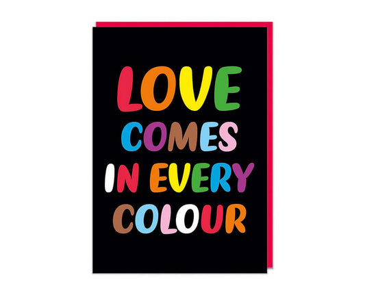 Love Comes in Every Colour Card