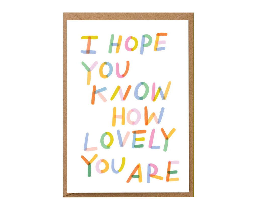 I Hope You Know How Lovely You Are Card