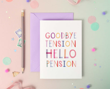 Goodbye Tension Hello Pension Multicoloured Foil Retirement Card