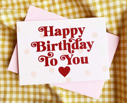 Happy Birthday To You Glitter Birthday Card