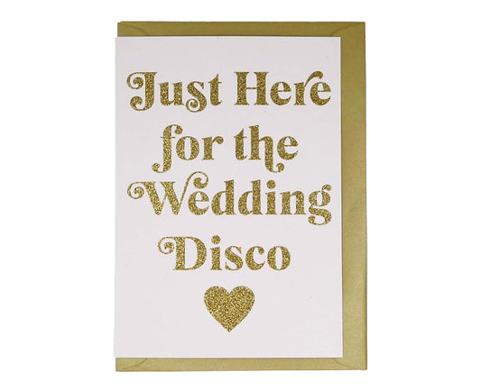 Just Here For The Wedding Disco Glitter Wedding Card