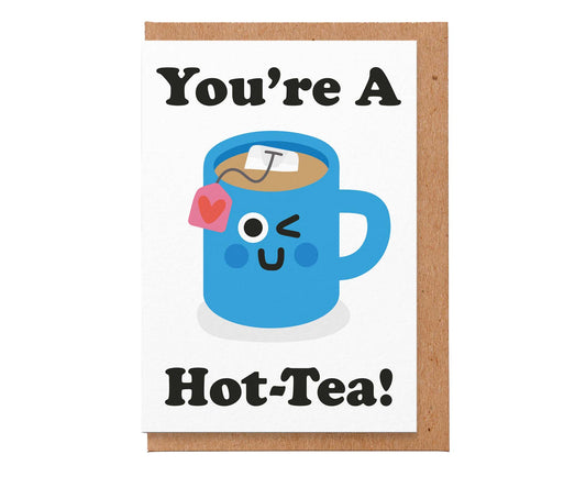 You're A Hot-Tea Valentines Card
