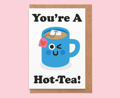 You're A Hot-Tea Valentines Card