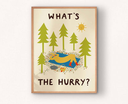 What's The Hurry? Print