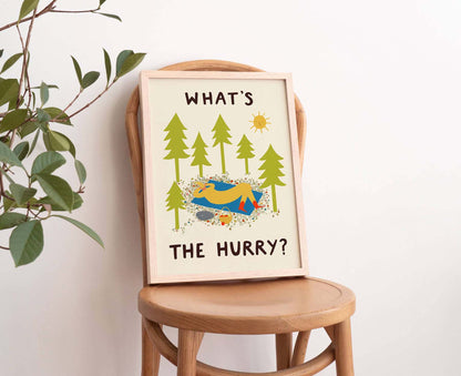 What's The Hurry? Print