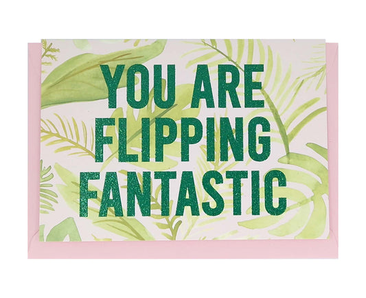 You Are Flipping Fantastic Glitter Card