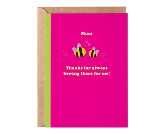 Thanks for always Bee-ing there Mothers Day Card
