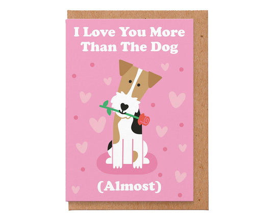 I Love You More Than The Dog (Almost) Valentines Card