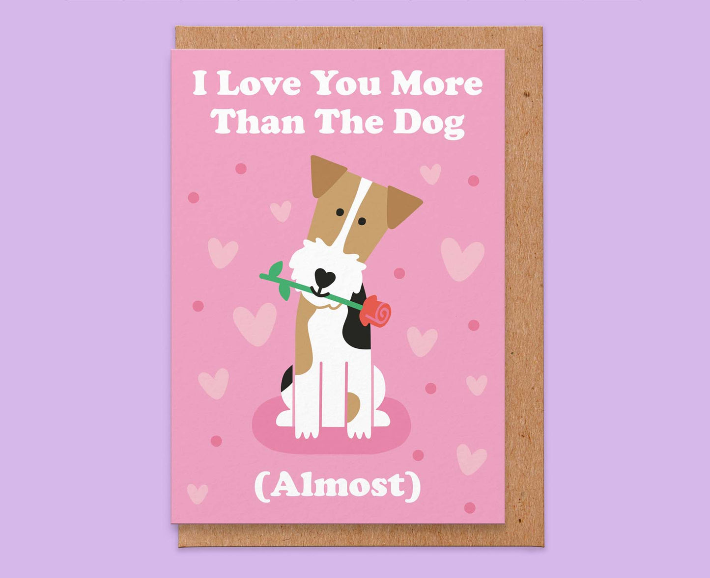 I Love You More Than The Dog (Almost) Valentines Card