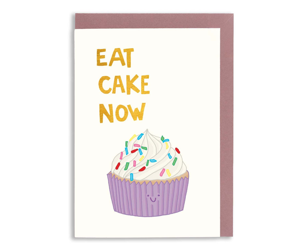 Eat Cake Now Foiled Birthday Card