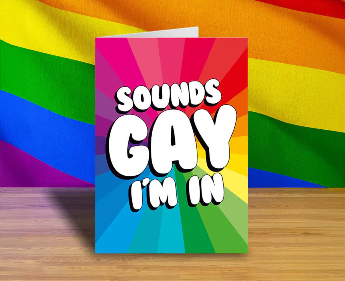 Sounds Gay I'm In Card