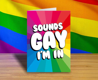 Sounds Gay I'm In Card