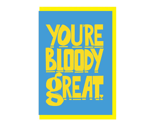 You're Bloody Great Congratulations / Love Card