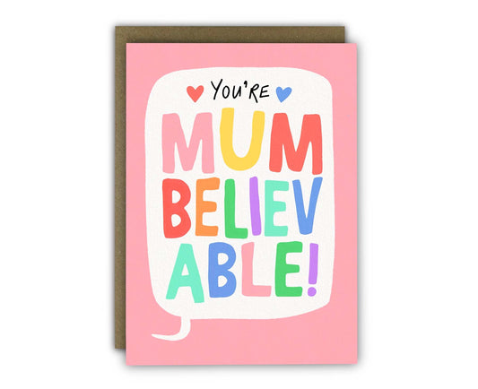 You're Mum Believable Mother's Day Card