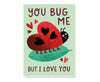 You Bug Me Love Bug Valentine's Card