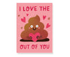 I Love the Poop out of you Valentine's Card
