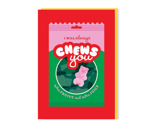 I Will Always Chews You Sweets Card