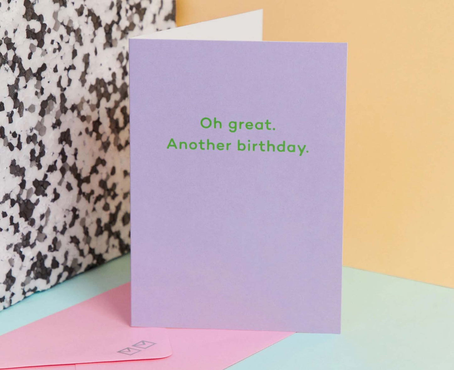 'Oh Great. Another Birthday' Foiled card
