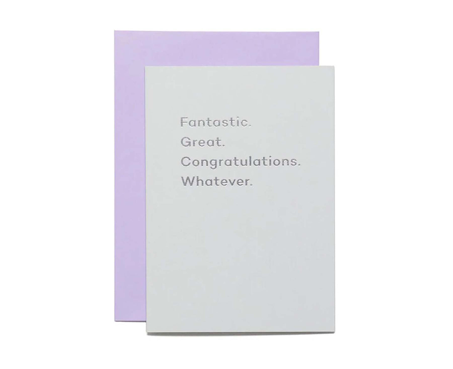 'Fantastic. Great. Congratulations. Whatever.' Foiled card