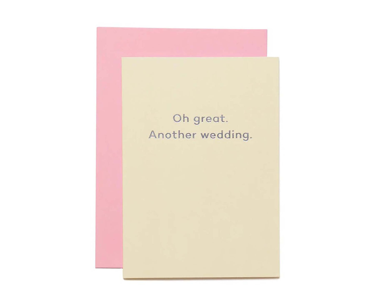 'Oh Great. Another Wedding' Foiled card
