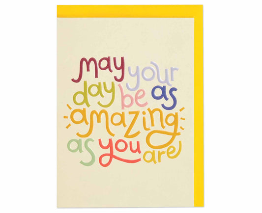 May Your Day Be As Amazing As You Are embossed card