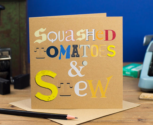 Squashed Tomatoes & Stew Birthday Card