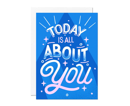 Today Is All About You Card